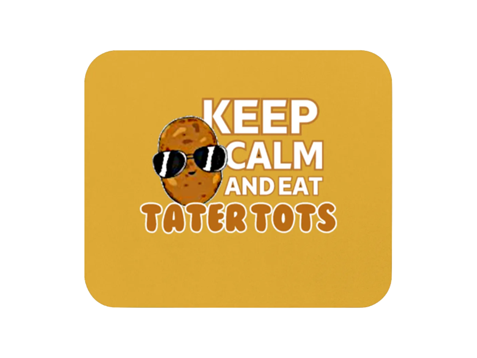 keep calm and eat tatertots